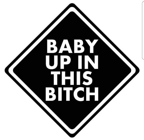 Funny Baby up in this b*tch vinyl decal car sticker baby on board ...