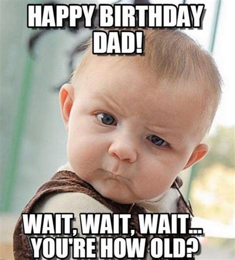 47 Funny Happy Birthday Dad Memes | Happy birthday dad meme, Happy ...