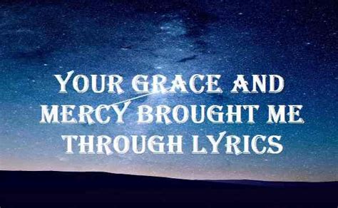 Your Grace And Mercy Brought Me Through Lyrics