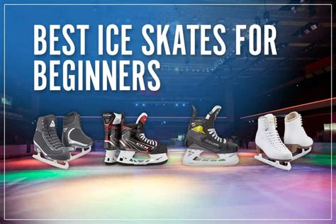 The 8 Best Ice Skates For Beginners To Buy | Our Ultimate 2023 Guide