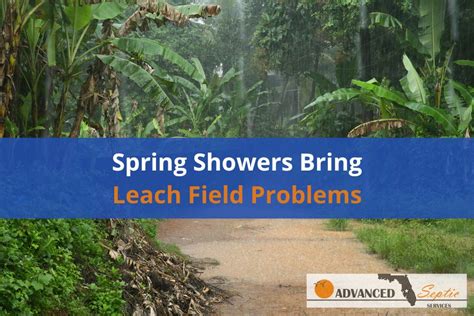 Spring Showers Bring Leach Field Problems? - Advanced Septic Services