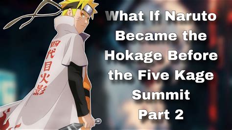 What If Naruto Became the Hokage Before the Five Kage Summit | Part 2 ...