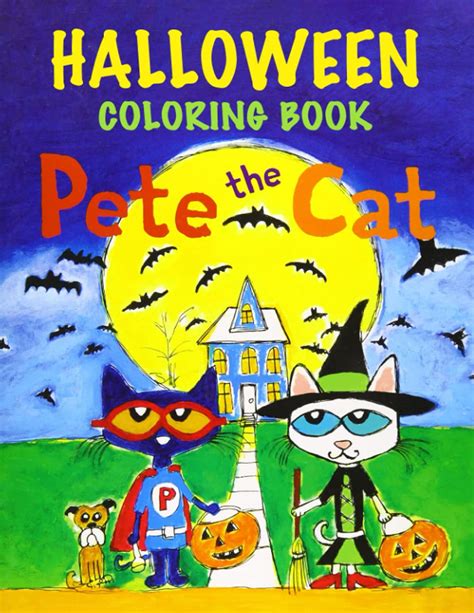 Pete The Cat Halloween Coloring Book: Includes Lots Of Illustrations ...