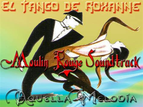 aquella melodía: El Tango De Roxanne - Moulin Rouge