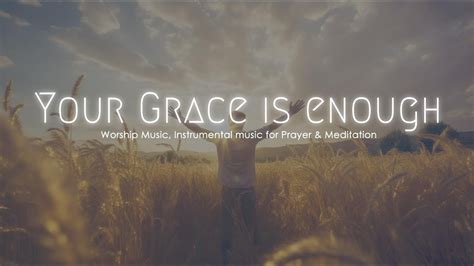 Your Grace is Enough, Instrumental Worship Music, Music for Prayer 🙏 🎶 ...