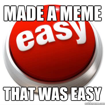 Easy Button memes | quickmeme