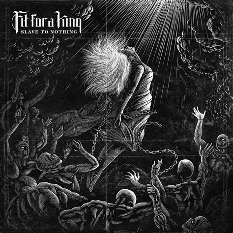 Fit for a King - Slave to Nothing (2014) - METALHEAD SYNDROME