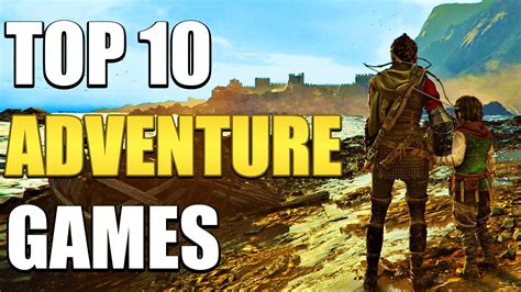 Top 10 Adventure Games You Should Play In 2023! - YouTube