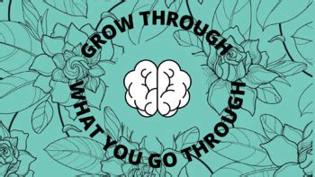 Grow through what you go through Desktop Wallpaper (Mental Health)