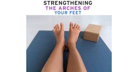 Strengthening the Arches of Your Feet - Core Exercise Solutions