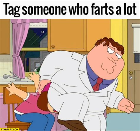 Tag someone who farts a lot Family Guy | StareCat.com