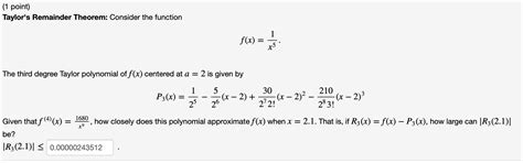 Solved (1 point) Taylor's Remainder Theorem: Consider the | Chegg.com