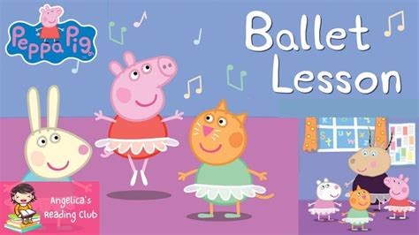 👯 Read Aloud: PEPPA PIG - BALLET LESSON | Children Books | Peppa Pig ...