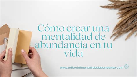 Cómo crear una mentalidad de abundancia en tu vida - Editorial ...