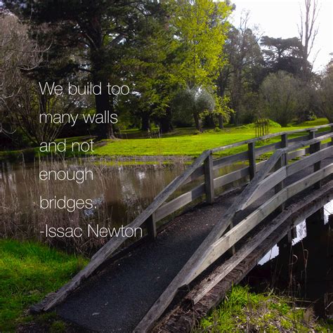 We build too many wall and not enough bridges. Issac Newton | Newton ...