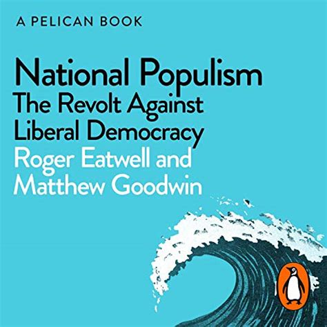 National Populism: The Revolt Against Liberal Democracy (A Pelican Book ...