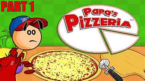 Papa's Pizzeria Gameplay Part 1: Into The Oven - YouTube