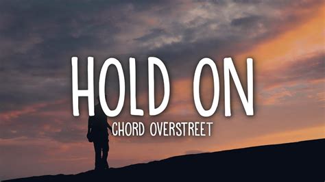 Chord Overstreet - Hold On (Lyrics) - YouTube Music