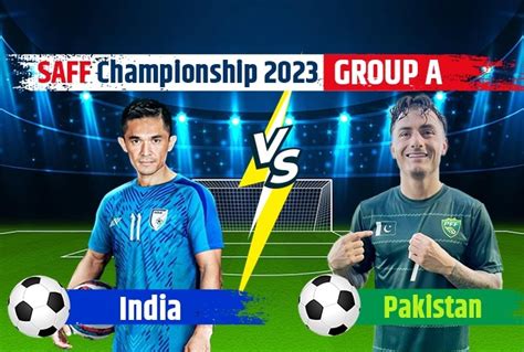 Highlights IND vs PAK, India vs Pakistan SAFF Championship 2023 Score ...