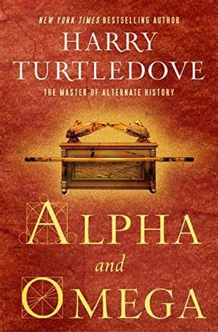 Alpha and Omega, by Harry Turtledove**** | Seattle Book Mama