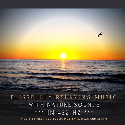 Blissfully relaxing music with nature sounds in 432 Hz: Music to help ...