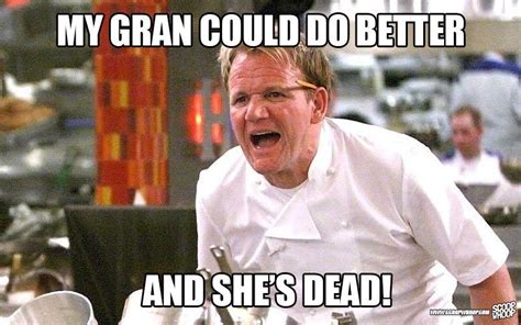 These 29 Memes Of Gordon Ramsay Insulting People Are Too Damn Funny ...