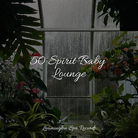 50 Spirit Baby Lounge by Reiki Music, Sleep Rain & Lush Rain Creators ...