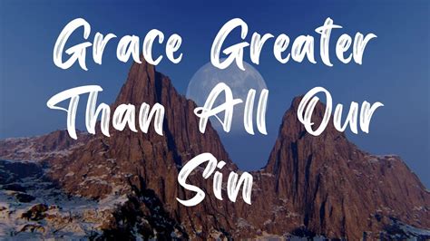 Grace Greater Than All Our Sin Hymn [With Lyrics] - YouTube