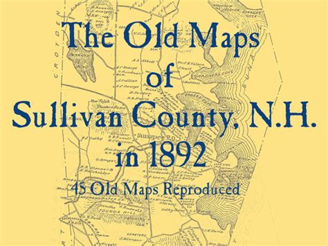 The Old Maps of Sullivan County, New Hampshire in 1892