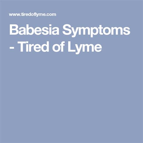 Babesia Symptoms - Tired of Lyme | Symptoms, Lyme, Tired