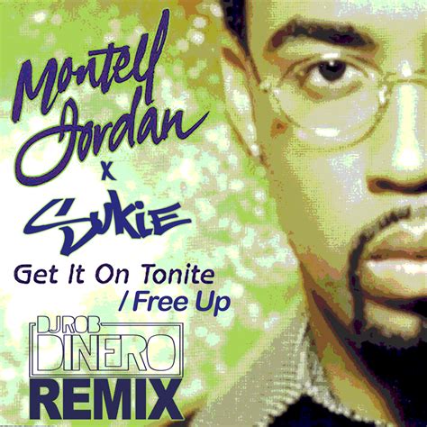 Montell Jordan x Sukie Get It On Tonight / Free Up (DJ Rob Dinero Remix ...