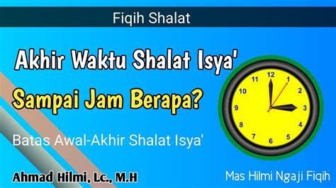 Kapan batas akhir waktu shalat isya? jam berapa akhirwaktu shalat isya ...