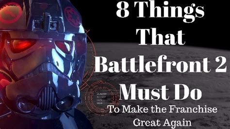 8 Things That Battlefront 2 Must Do To Make the Franchise Great Again ...