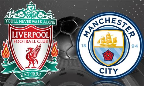 Manchester City Team News Update vs Liverpool FC