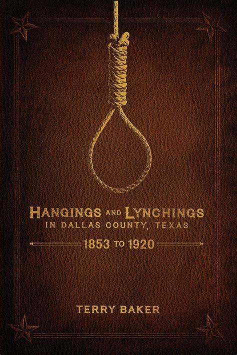 Hangings and Lynchings in Dallas County, Texas: 1853 to 1920 - Dallas TRHT