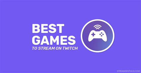 Best Games to Stream on Twitch - Discover Your Next Game