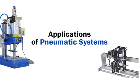 Applications of Pneumatic Systems - MachineTrend