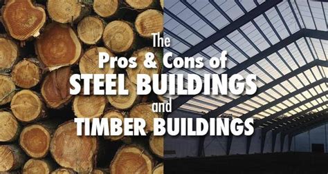 Pros and Cons of Steel Buildings and Traditional Timber Buildings ...