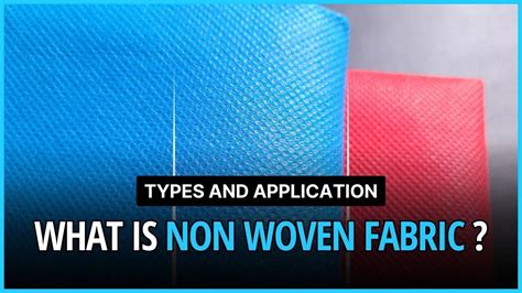 What Is Nonwoven Fabric? 6 Types And Application