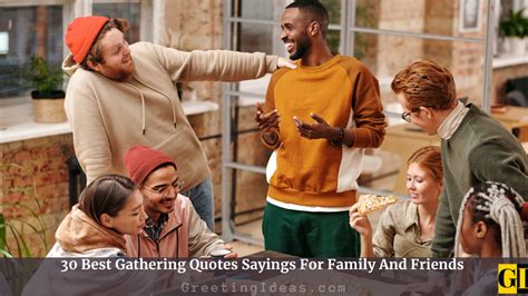 30 Best Gathering Quotes Sayings For Family And Friends