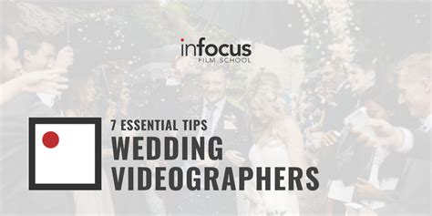 7 Essential Tips for Wedding Videographers - InFocus Film School