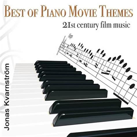 Best of Piano Movie Themes (21st Century Film Music) by Jonas ...