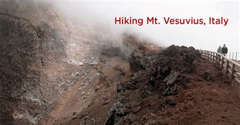 A hike up to the crater rim of Mt. Vesuvius in Italy is a unique and ...