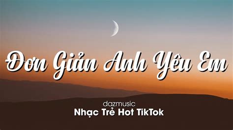 Đơn Giản Anh Yêu Em, Anh Nên Yêu Cô Ấy, Vô Tư,... | Top Nhạc Trẻ Hay ...