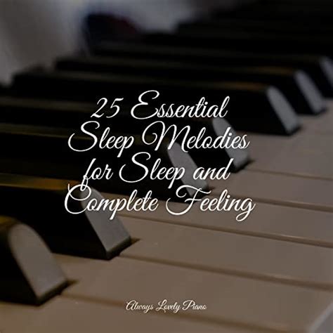 Play 25 Essential Sleep Melodies for Sleep and Complete Feeling by Baby ...