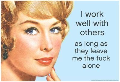 'I Work Well With Others If They Leave Me Alone Funny Poster ...