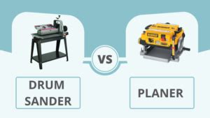 Drum Sander vs Planer – Which Should You Choose?