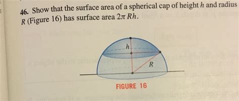 Solved: 46, Show That The Surface Area Of A Spherical Cap ... | Chegg.com