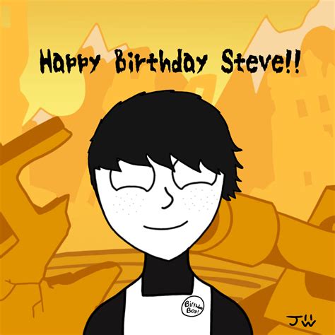 Happy Birthday Steve!! by JaredLovesFandoms on Newgrounds