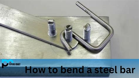 How to Bend a Steel Bar - A Complete Guide